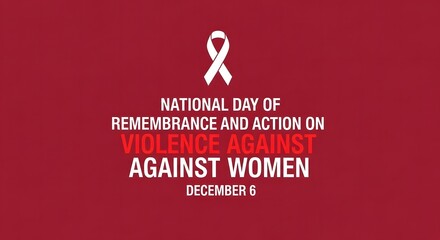 National day of remembrance and action on violence against women, december 6