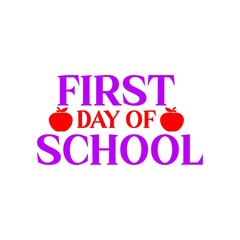 First Day of School back to school typography clip art design on plain white transparent isolated background for card, shirt, hoodie, sweatshirt, apparel, tag, mug, icon, poster or badge