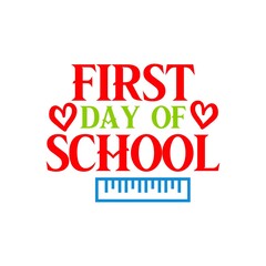 Obraz premium First Day of School back to school typography clip art design on plain white transparent isolated background for card, shirt, hoodie, sweatshirt, apparel, tag, mug, icon, poster or badge