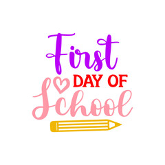 First Day of School back to school typography clip art design on plain white transparent isolated background for card, shirt, hoodie, sweatshirt, apparel, tag, mug, icon, poster or badge