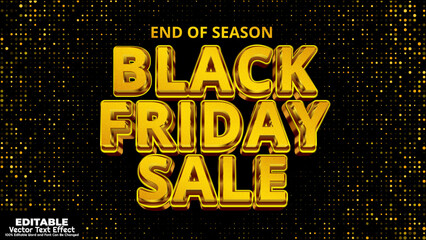 End of season black friday sale shiny gold 3d editable text effect vector template for creative ads and social media promotion. 