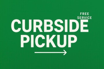 Curbside pickup with FREE SERVICE text on a vibrant green background, clear promotional signage for convenient retail service.
