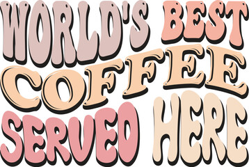 World's Best Coffee Served Here Retro SVG Design
