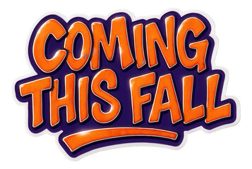 Obraz premium Glossy tag sticker with COMING THIS FALL announcement in bold lettering, vibrant promotion for upcoming events on transparent background.