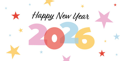 Happy New Year 2026 greeting card. Colorful festive banner with numbers, stars. Holiday postcard design for celebration and winter season. Vector illustration isolated on white.