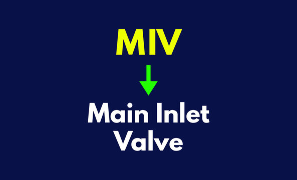 MIV Meaning, Main Inlet Valve