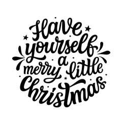 Have yourself a merry little Christmas. Hand lettering quote in a round shape isolated on white background. Vector typography for posters, cards, holiday decor, ornaments