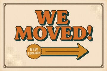 WE MOVED! announcement banner with NEW LOCATION direction, retro style, clear retail movement promo for customers.