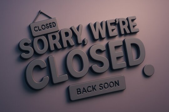 Closed sign with SORRY, WE'RE CLOSED and BACK SOON, glossy style, informative retail closure promotion.
