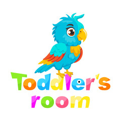 Toddlers Room and cute Parrot. Cartoon animal label for playroom, children label for playroom.