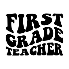 First Grade Teacher wavy svg cut file. Isolated vector illustration.