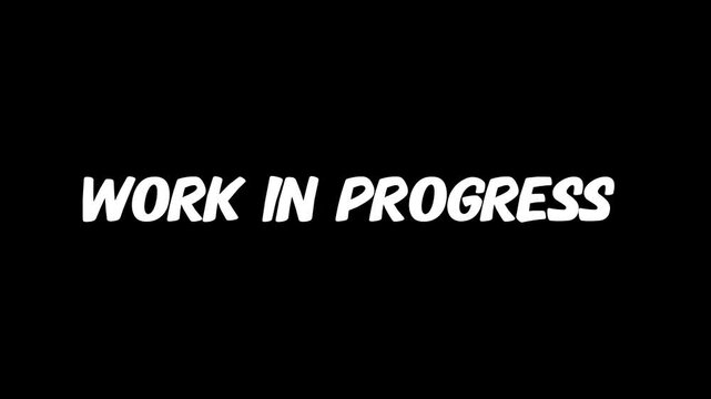 Work in Progress 3D Animated 4k Video on a Black Background, Symbolizing Ongoing Development, Construction, and Effort in a Project or Task