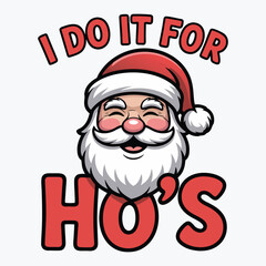 I Do It for the Ho's T-Shirt Design Christmas Holiday Vector T-Shirt Design