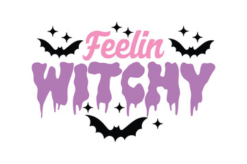 Feelin Witchy EPS Sassy Funny Halloween Quote