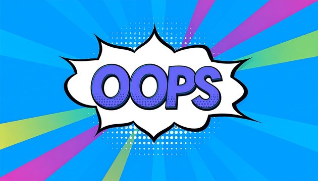 A vibrant comic book style graphic displays the word "oops" in a bold, purple font inside a speech bubble.