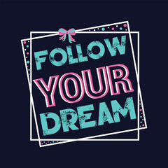 Follow Your Dream Inspiring Typography Design