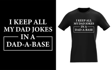 I Keep All My Dad Jokes in A Dad A Base Father Dad Joke