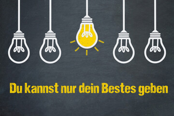 Du kannst nur dein Bestes geben	
