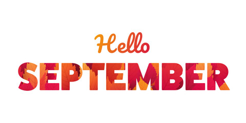 Fototapeta premium Colorful Hello September Banner, Creative Design, Typography with Red and Golden Fallen Leaves Patterned Month Name in Bold Letters - Multi Purpose Template for Web, Advertising and Event Invitations