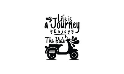 Life is a Journey Typography with Scooter Silhouette
