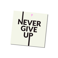 Motivational message never give up on sticky note with pink pin on transparent background