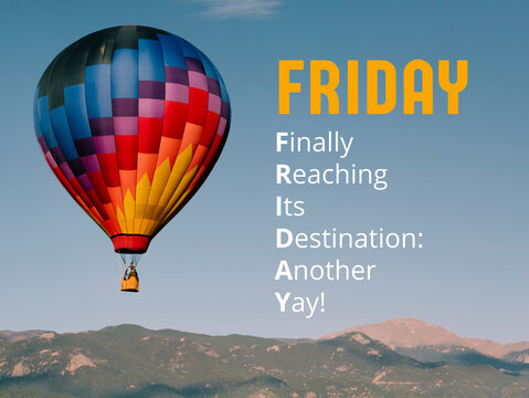 A graphic explains the acronym for FRIDAY as "FINALLY REACHING ITS DESTINATION: ANOTHER YAY," with an illustration of a hot air balloon. Travelling concept