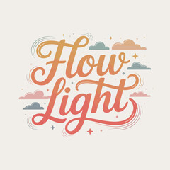 Inspirational hand lettering with gradient colors featuring the words flow and light surrounded by stylized clouds and stars on a soft background