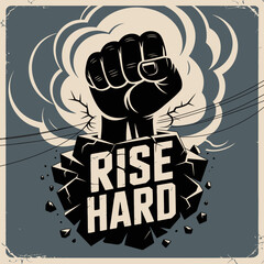 Powerful clenched fist breaking through a stone block with the words rise hard symbolizing strength determination and overcoming obstacles with dramatic smoke and cracked textures