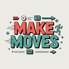 Dynamic make moves typography with action graphics and a running figure inspiring progress and forward momentum