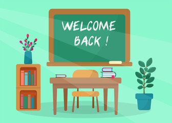 Educational classroom interior , teacher’s desk with books and flowers,  blackboard with inscription Welcome back. For school designs, posters, web banners, greeting cards .Vector illustration.
