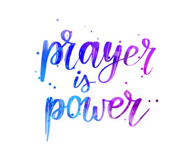 Prayer is power - handwritten watercolor modern calligraphy lettering in blue and purple colors. Religion concept.