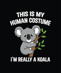 This Is My Human Costume, I’m Really a KOALA. KOALA Funny Design.