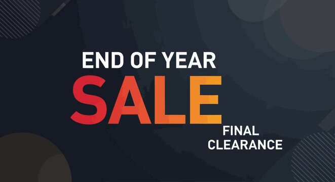 End of Year Sale advertisement featuring bold text in red, orange, and white against a dark gray and black geometric background, promoting final clearance.
