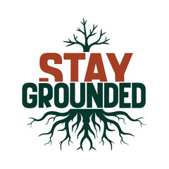 Stay grounded typography design isolated on white background