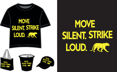 Move Silent Strike Loud Stylish Slogan Artwork for T-shirt, Tote Bag, Cap, Cup and Merchandise