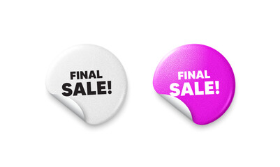 Final sale sticker tags. Glitter paper price badge. Final Sale tag. Special offer price sign. Advertising Discounts symbol. Offer round sticker. Promo banner. Vector