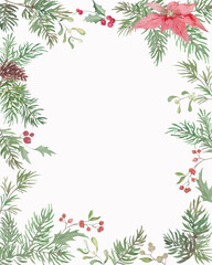 Watercolor Christmas frame. Hand-painted illustration with a pine branches, holly leaves with berries, poinsettia flowers, pinecones. Vector EPS.
