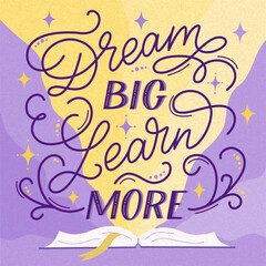 Inspirational typography  poster with quote Dream Big Learn More. Vector Lettering with open book, shining stars, purple and yellow background. Motivational education concept.
