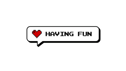 Having Fun comment balloon in 8-bits pixel art and neubrutalism style. Retro gaming speech bubble badge with heart icon. Isolated graphic element on a transparent background for easy overlay.