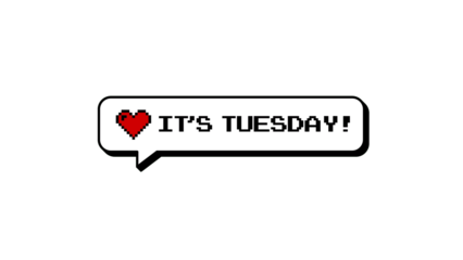 It's Tuesday text in a neubrutalism style comment balloon with a heart. 8-bit pixel art design element for gaming or social media. Isolated retro badge on a transparent background for easy overlay.