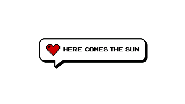 Here Comes The Sun text with heart icon in a comment balloon. Neubrutalism style design element with 8-bits pixel art aesthetic for retro gaming projects. Isolated on a transparent background.