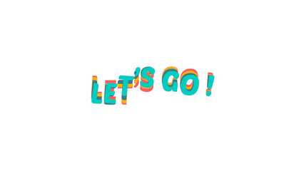 Let's go inspirational text image. Colorful, retro 3D typography with a dynamic wave effect. Graphic design element for projects, isolated on a transparent background with alpha channel.