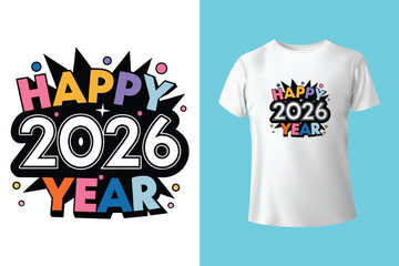 Happy New Year 2026 Welcome to the Future, t shirt printing design, Typography Vector T-Shirt Design