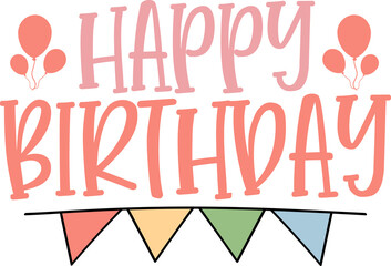 Happy Birthday typography design on plain white transparent isolated background for card, shirt, hoodie, sweatshirt, apparel, tag, mug, icon, poster or badge