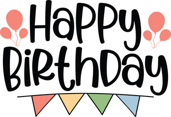 Happy Birthday typography design on plain white transparent isolated background for card, shirt, hoodie, sweatshirt, apparel, tag, mug, icon, poster or badge