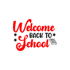 Welcome Back To School typography clip art design on plain white transparent isolated background for card, shirt, hoodie, sweatshirt, apparel, tag, mug, icon, poster or badge