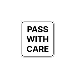 pass with care sign