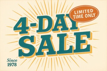 Bold 4-DAY SALE with LIMITED TIME ONLY offer, retro style, striking retail discount promotion.