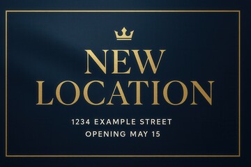 Elegant NEW LOCATION announcement with gold text and crown, sophisticated promotional style for grand opening event.