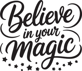 Believe in Your Magic Inspirational Calligraphy Quote EPS Vector